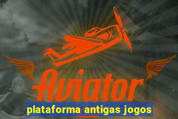 plataforma antigas jogos